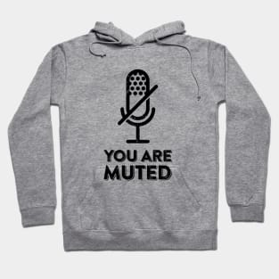 you are muted Hoodie